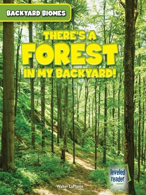 cover image of There's a Forest in My Backyard!